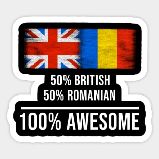 50% British 50% Romanian 100% Awesome - Gift for Romanian Heritage From Romania Sticker